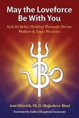 May the Loveforce Be With You: Kali-Ki Reiki -  Ph.D.  Joni (Rajashree Maa) Dittrich
