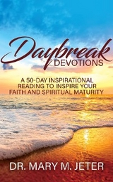 Daybreak Devotions: A 50-Day Inspirational Reading to Inspire Your Faith and Spiritual Maturity: A 50-Day Inspirational Reading to Inspire : A 50-Day Inspirational Reading -  Mary Jeter