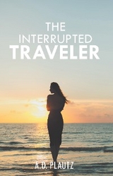 The Interrupted Traveler - A.D. Plautz