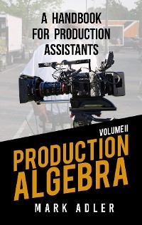 Production Algebra A Handbook for Production Assistants - Mark Adler