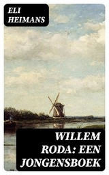 Willem Roda: Een jongensboek - Eli Heimans