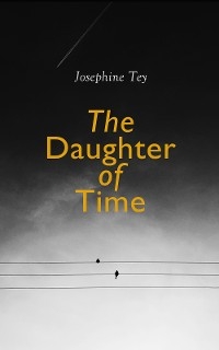 The Daughter of Time - Josephine Tey