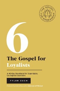 Gospel for Loyalists: A 40-Day Devotional for Dependable, Courageous Guardians -  Tyler Zach