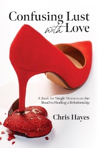 Confusing Lust with Love -  Chris Hayes