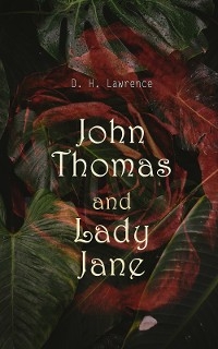 John Thomas and Lady Jane - D. H. Lawrence