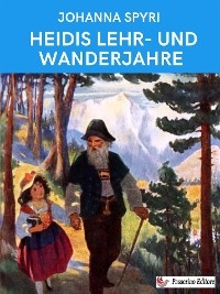 Heidis Lehr- und Wanderjahre - Johanna Spyri