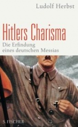 Hitlers Charisma - Ludolf Herbst