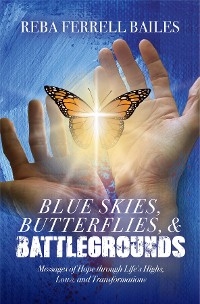 Blue Skies, Butterflies & Battlegrounds -  Reba Ferrell Bailes