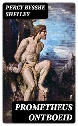 Prometheus ontboeid - Percy Bysshe Shelley