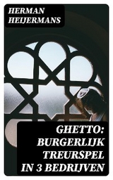 Ghetto: Burgerlijk Treurspel in 3 Bedrijven - Herman Heijermans