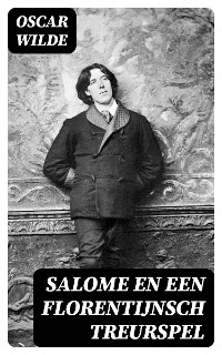 Salome en Een Florentijnsch Treurspel - Oscar Wilde