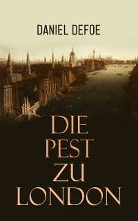 Die Pest zu London - Daniel Defoe