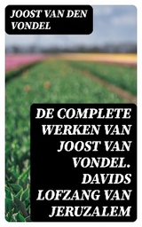 De complete werken van Joost van Vondel. Davids Lofzang van Jeruzalem - Joost Van Den Vondel