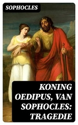 Koning Oedipus, van Sophocles: tragedie -  Sophocles