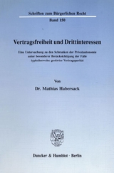 Vertragsfreiheit und Drittinteressen. - Mathias Habersack