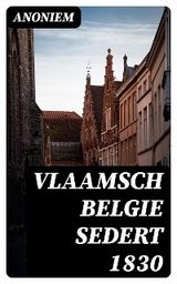 Vlaamsch Belgie sedert 1830 -  Anoniem