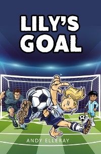 Lily's Goal -  Andy Elleray