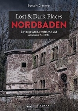 Lost & Dark Places Nordbaden - Benedikt Grimmler