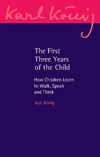 First Three Years of the Child -  Karl Konig