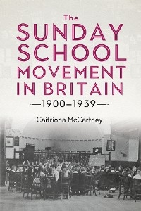 Sunday School Movement in Britain, 1900-1939 -  Caitriona McCartney