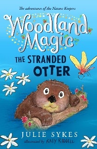 Woodland Magic 3: The Stranded Otter -  Julie Sykes
