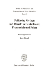 Politische Mythen und Rituale in Deutschland, Frankreich und Polen. - 