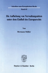 Die Aufhebung von Verwaltungsakten unter dem Einfluß des Europarechts. - Hermann Müller