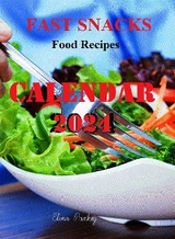 Calendar 2024. Fast Snacks. Food Recipes - Elena Pankey