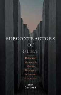 Subcontractors of Guilt -  Esra Ozyurek