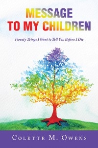 Message to My Children -  Colette M. Owens