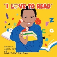 &quote;I Love to Read&quote; -  Amar L. Curtis,  Felicia &  quote;  Fe Fea&  quote;  White Curtis