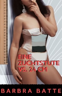 Eine Zuchtstute vs. 24 cm -  Barbra Batte