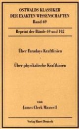 Über Faradays Kraftlinien / Über physikalische Kraftlinien - Maxwell, James C; Boltzmann, Ludwig