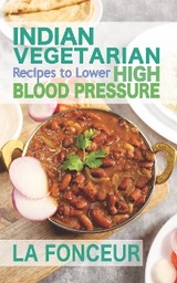 Indian Vegetarian Recipes to Lower High Blood Pressure - La Fonceur