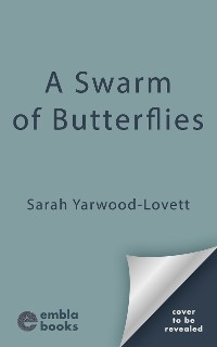 A Swarm of Butterflies - Sarah Yarwood-Lovett