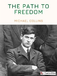 The Path to Freedom - Michael Collins