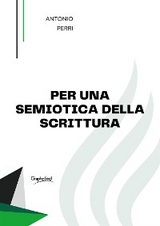 Per una semiotica della scrittura - Antonio Perri