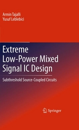 Extreme Low-Power Mixed Signal IC Design -  Yusuf Leblebici,  Armin Tajalli