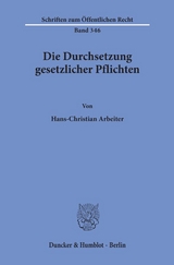 Die Durchsetzung gesetzlicher Pflichten. - Hans-Christian Arbeiter