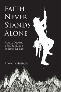 Faith Never Stands Alone -  Ronald Higdon