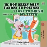 Ik hou ervan mijn tanden te poetsen I Love to Brush My Teeth -  Shelley Admont