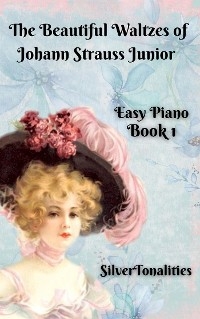 The Beautiful Waltzes of Johann Strauss Junior for Easiest Piano Book 1 -  Silvertonalities
