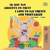 Ik hou van groente en fruit I Love to Eat Fruits and Vegetables -  Shelley Admont