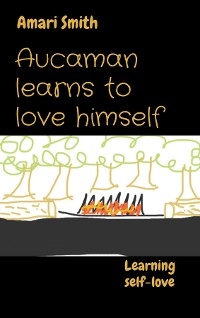 Aucaman learns to love himself - Amari Smith