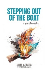 Stepping Out of the Boat (a year of miracles) - James M Thayer