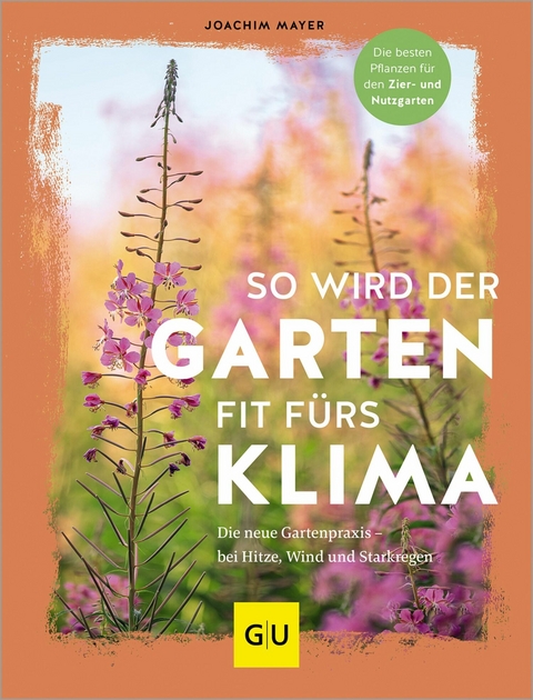 So wird der Garten fit fürs Klima -  Joachim Mayer