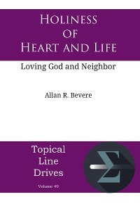 Holiness of Heart and Life -  Allan R. Bevere