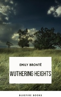 Wuthering Heights - Emily Brontë, Bluefire Books