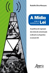 A Mídia Sob o Império da Lei: - Rodolfo Marques