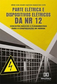 Parte elétrica e dispositivos elétricos da NR 12 - Irênio Silva Júnior, Aledson Damasceno Costa